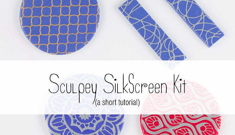 Sculpey Silkscreen Tutorial